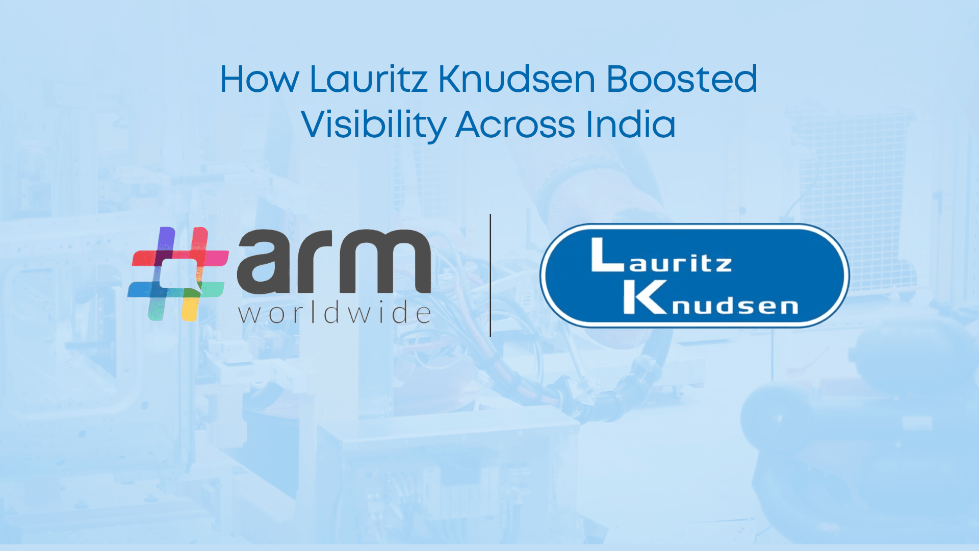 How-Lauritz-Knudsen Boosted-Visibility-Across-India