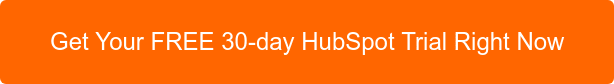 Get Your FREE 30-day HubSpot Trial Right Now